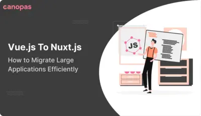 How to Migrate Large Applications Efficiently from Vue.js To Nuxt.js