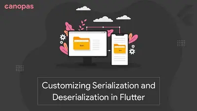 Customizing Serialization and Deserialization in Flutter