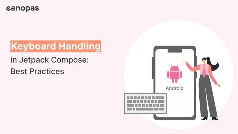 Keyboard Handling In Jetpack Compose — All You Need To Know